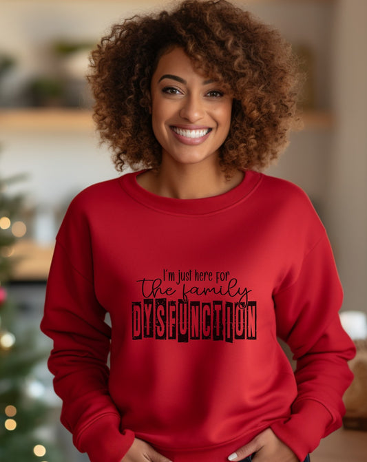 I'm Just Here for the Family Dysfunction sweatshirt product
