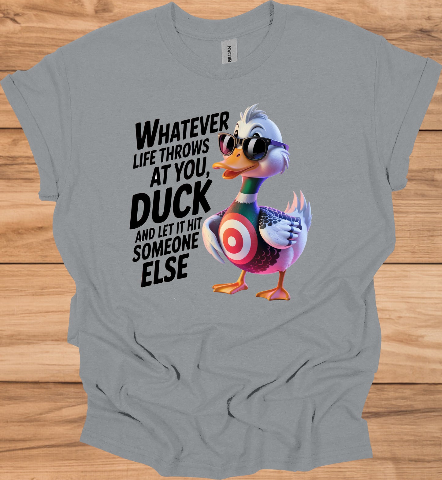 Duck and let it hit someone else - Duck Humor T-Shirt - Funny gift