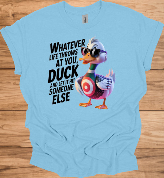 Duck and let it hit someone else - Duck Humor T-Shirt - Funny gift