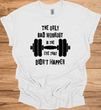 The Only Bad Workout: Motivational Fitness Quote, Black and White Design, Barbell Graphic Illustration - Graphic Tee Shirt