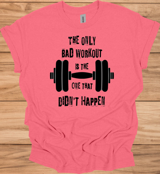 The Only Bad Workout: Motivational Fitness Quote, Black and White Design, Barbell Graphic Illustration - Graphic Tee Shirt