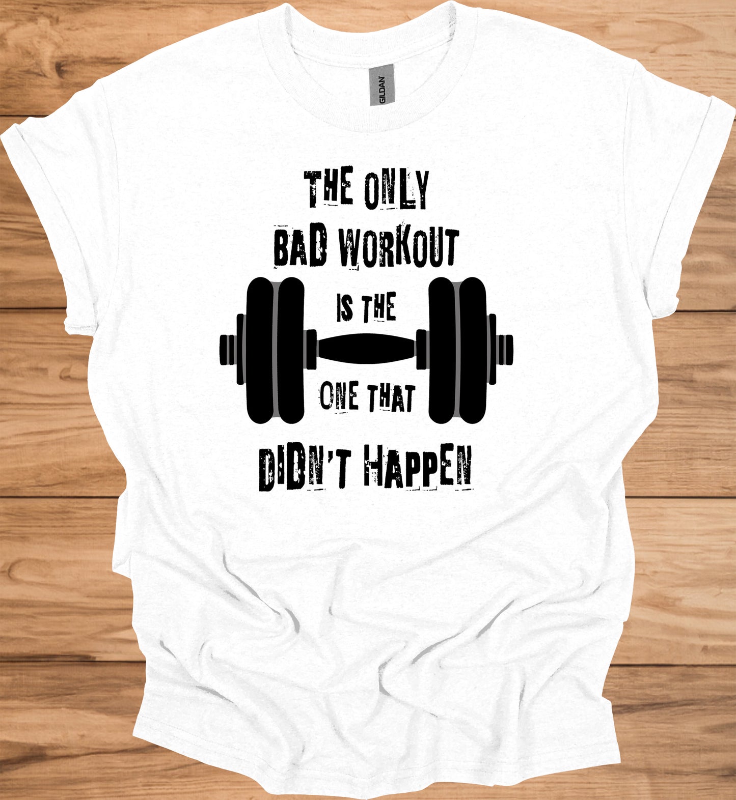 The Only Bad Workout: Motivational Fitness Quote, Black and White Design, Barbell Graphic Illustration - Graphic Tee Shirt
