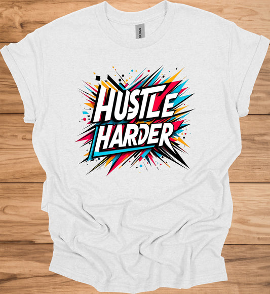 Hustle Harder: Motivational Typography Art, Vibrant Geometric Design, High-Energy Inspirational Poster - Graphic Tee Shirt