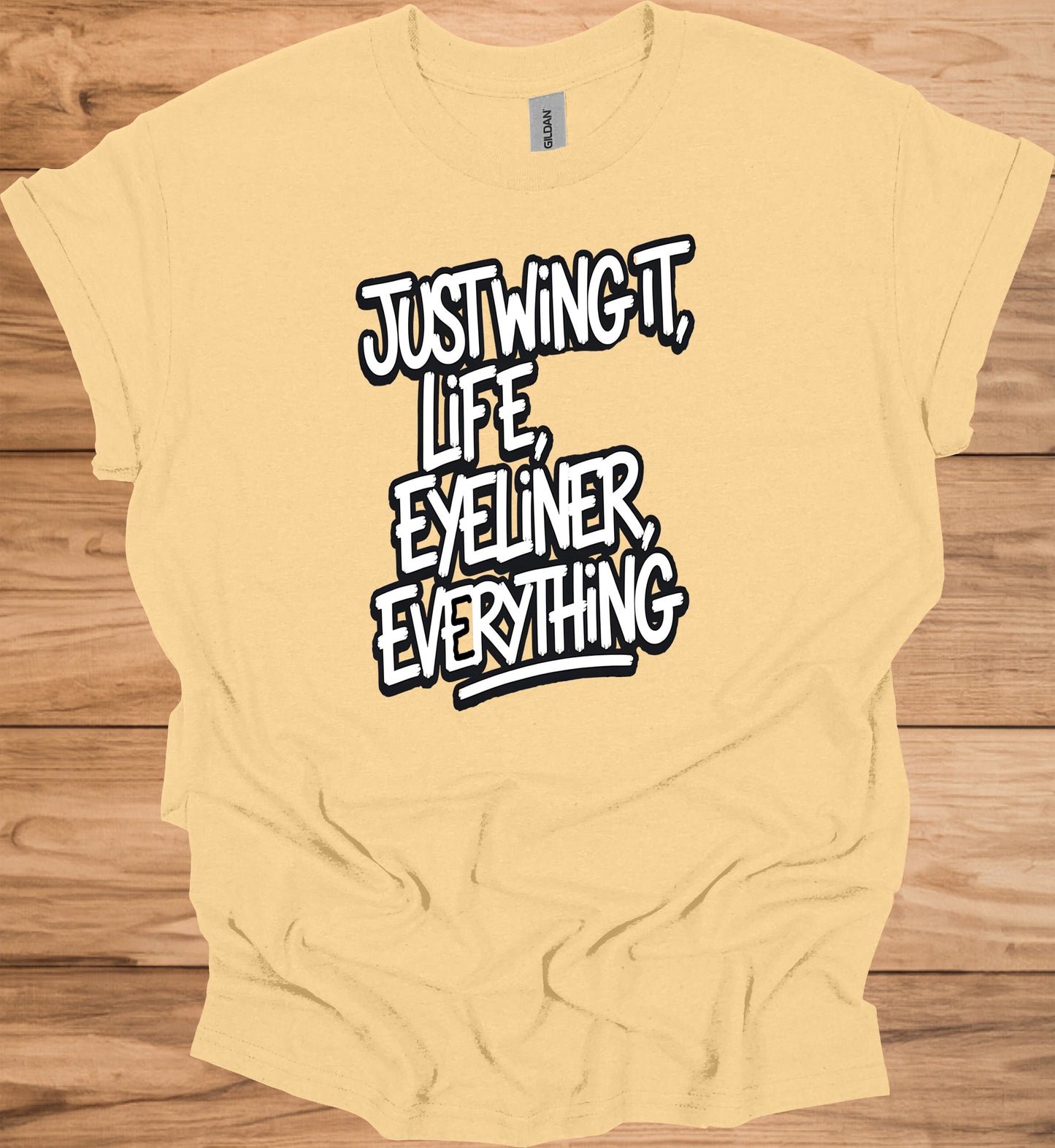 Just Wing It: Motivational Typography, Bold Black and White Design, Eyeliner and Life Quote - Graphic Tee Shirt