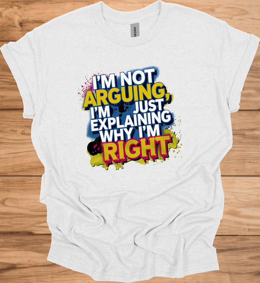 Arguing or Explaining?: Humorous Typography Art, Colorful Graffiti-Style Design, Witty Debate Quote Print - Graphic Tee Shirt