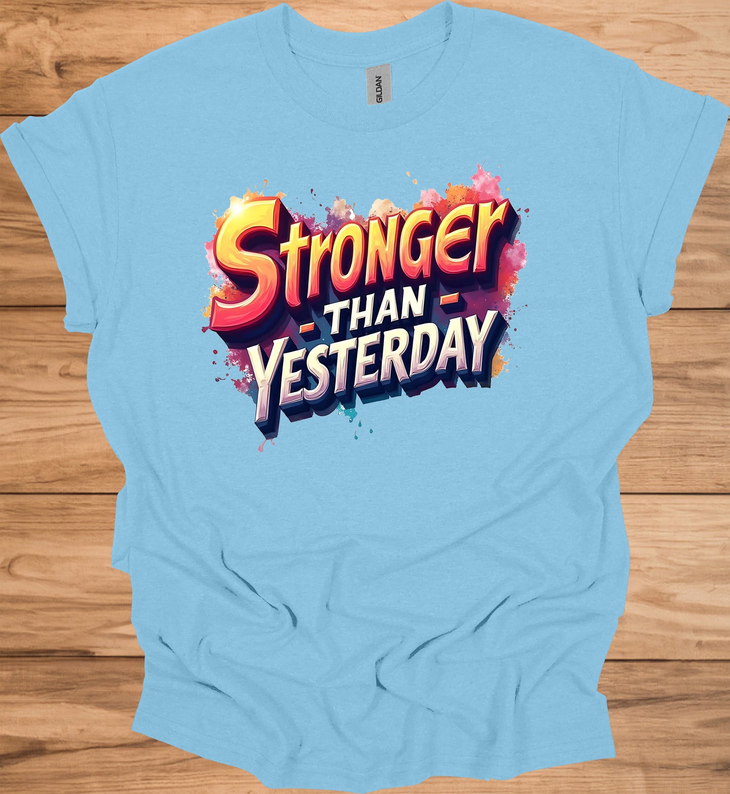 Stronger Than Yesterday: Motivational Typography Art, Vibrant Graffiti-Style Design, Inspirational Color Splash Imagery - Graphic Tee Shirt