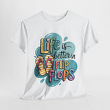 Life is Better in Flip Flops Tee, Summer Vibes T-Shirt, Vacation Shirt, Beach Lover Gift, Fun Casual Wear