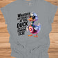 Duck and let it hit someone else - Duck Humor T-Shirt - Funny gift