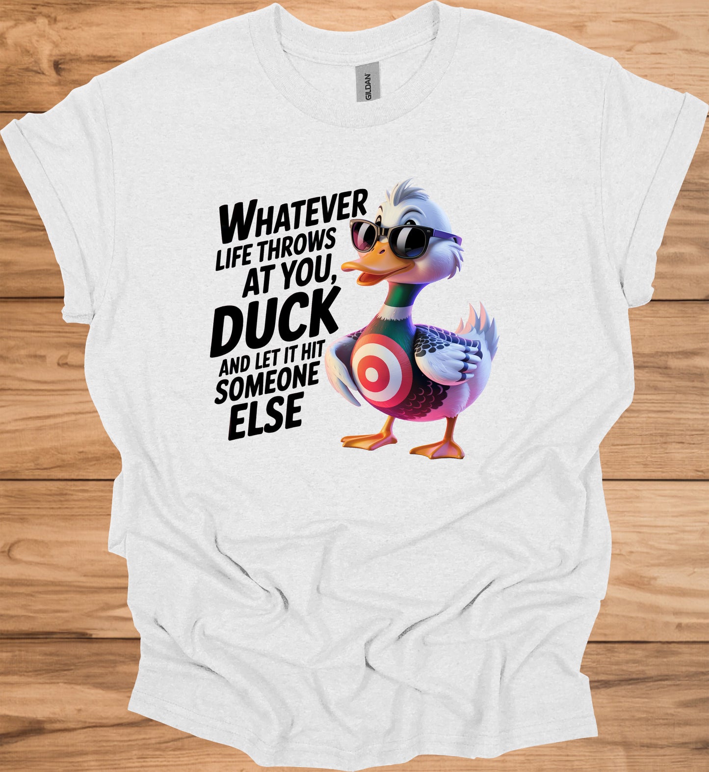 Duck and let it hit someone else - Duck Humor T-Shirt - Funny gift