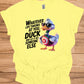 Duck and let it hit someone else - Duck Humor T-Shirt - Funny gift