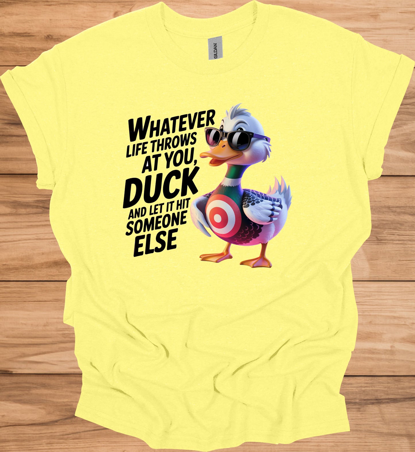 Duck and let it hit someone else - Duck Humor T-Shirt - Funny gift