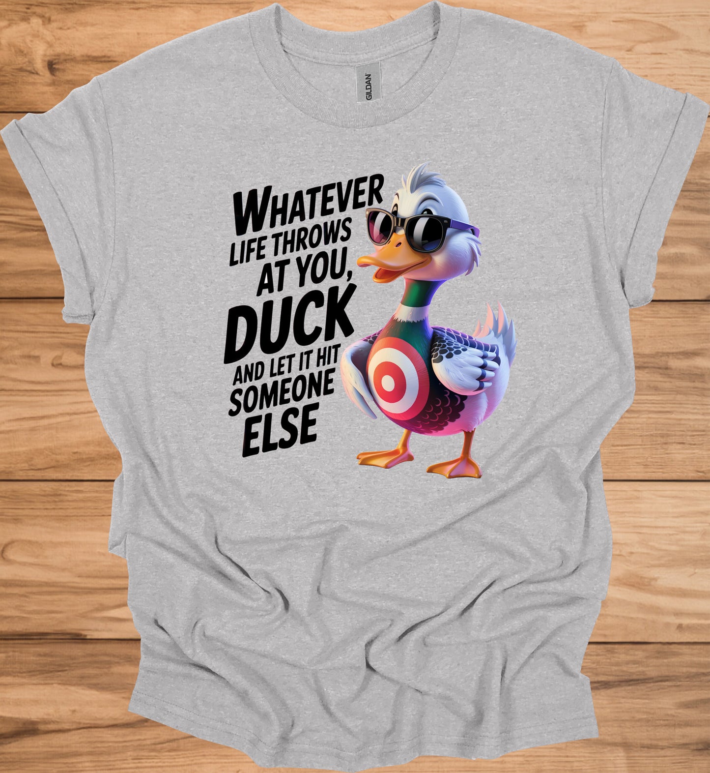 Duck and let it hit someone else - Duck Humor T-Shirt - Funny gift