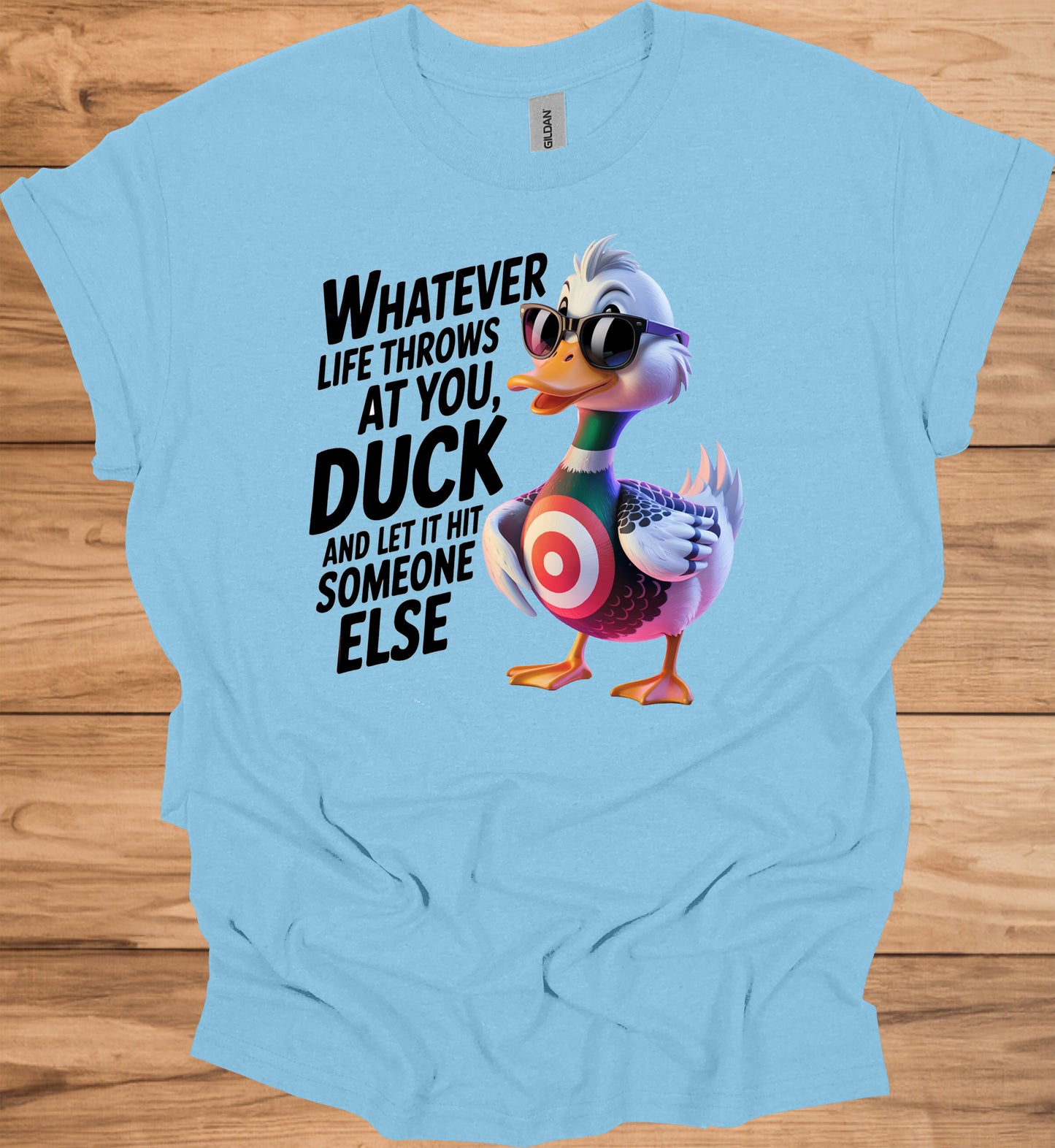Duck and let it hit someone else - Duck Humor T-Shirt - Funny gift