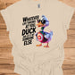 Duck and let it hit someone else - Duck Humor T-Shirt - Funny gift