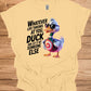 Duck and let it hit someone else - Duck Humor T-Shirt - Funny gift
