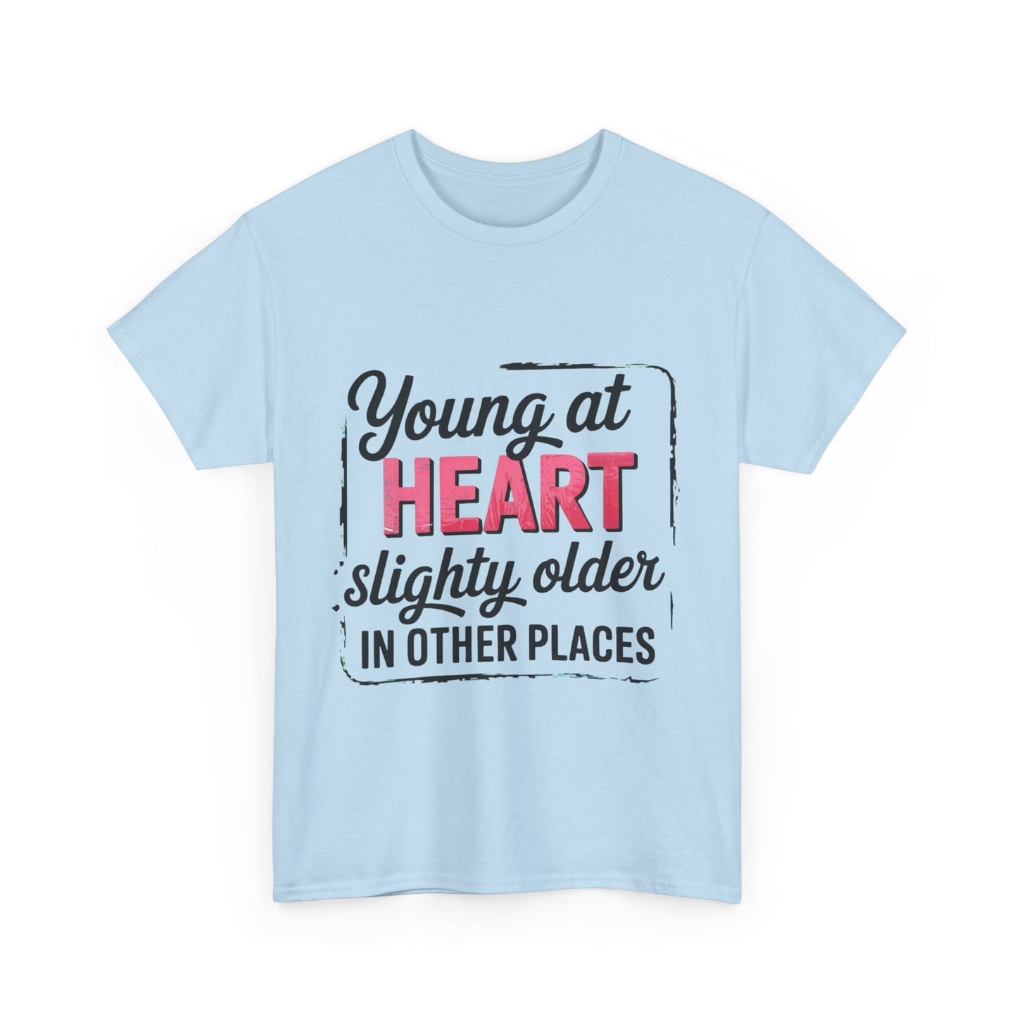Young at Heart Tee - Fun Birthday Gift, Casual Shirt, Playful Apparel, Gift for Friends, Everyday Wear, Birthday gift, Age Humor