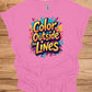 Color Outside the Lines: Vibrant Graffiti Typography, Inspirational Street Art, Creative Expression Poster - Graphic Tee Shirt