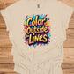 Color Outside the Lines: Vibrant Graffiti Typography, Inspirational Street Art, Creative Expression Poster - Graphic Tee Shirt