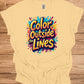 Color Outside the Lines: Vibrant Graffiti Typography, Inspirational Street Art, Creative Expression Poster - Graphic Tee Shirt