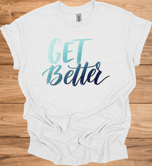 Get Better: Motivational Gradient Typography, Modern Script Design, Inspiring Text Art - Graphic Tee Shirt