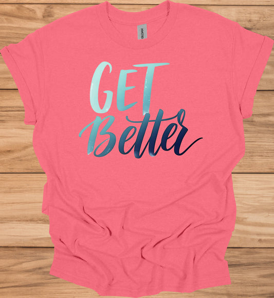 Get Better: Motivational Gradient Typography, Modern Script Design, Inspiring Text Art - Graphic Tee Shirt