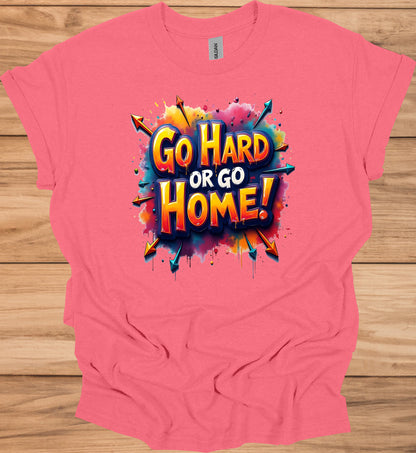 Go Hard or Go Home: Vibrant 3D Typography, Graffiti-Inspired Motivation, Colorful Urban Art - Graphic Tee Shirt