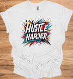 Hustle Harder: Motivational Typography Art, Vibrant Geometric Design, High-Energy Inspirational Poster - Graphic Tee Shirt