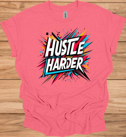 Hustle Harder: Motivational Typography Art, Vibrant Geometric Design, High-Energy Inspirational Poster - Graphic Tee Shirt