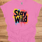 Stay Wild: Vibrant Typographic Art, Graffiti-Inspired Design, Colorful Paint Splatter Background - Graphic Tee Shirt