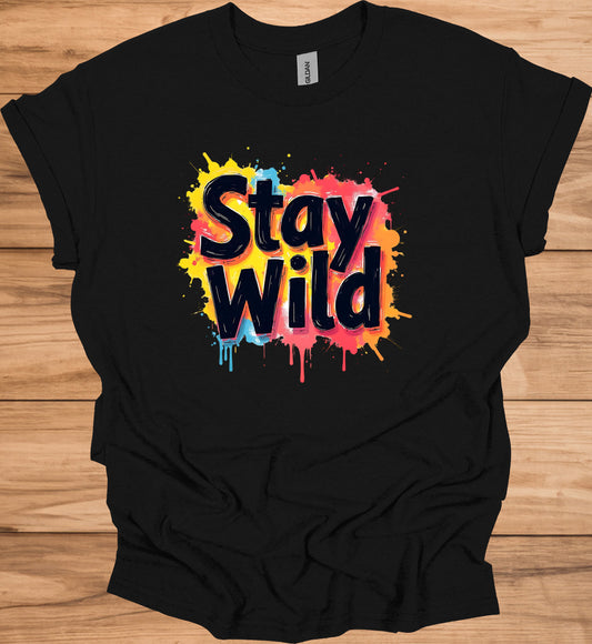 Stay Wild: Vibrant Typographic Art, Graffiti-Inspired Design, Colorful Paint Splatter Background - Graphic Tee Shirt