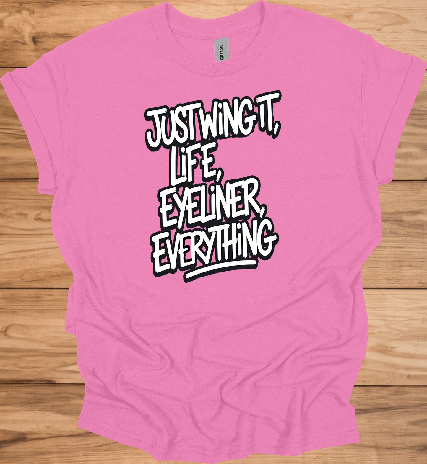 Just Wing It: Motivational Typography, Bold Black and White Design, Eyeliner and Life Quote - Graphic Tee Shirt