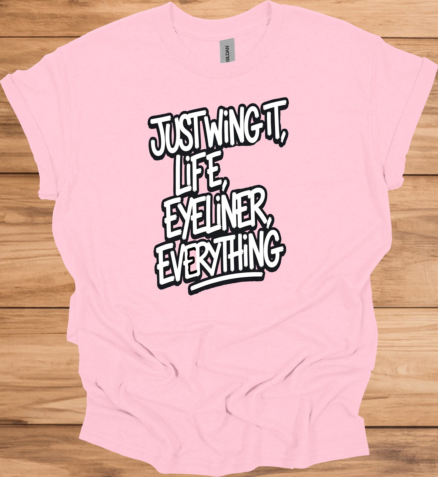 Just Wing It: Motivational Typography, Bold Black and White Design, Eyeliner and Life Quote - Graphic Tee Shirt