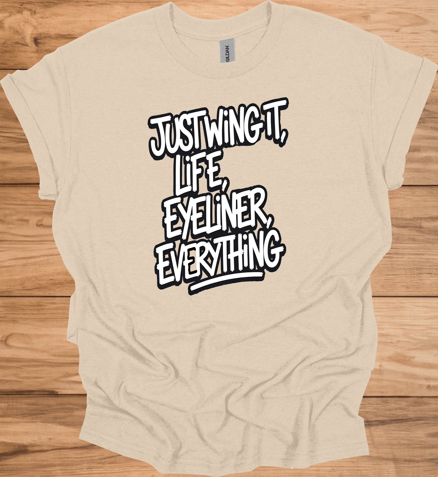 Just Wing It: Motivational Typography, Bold Black and White Design, Eyeliner and Life Quote - Graphic Tee Shirt