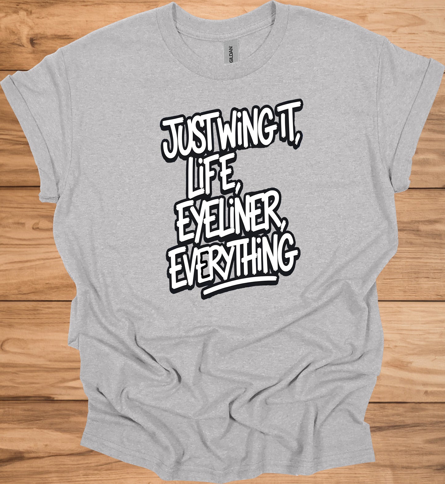 Just Wing It: Motivational Typography, Bold Black and White Design, Eyeliner and Life Quote - Graphic Tee Shirt