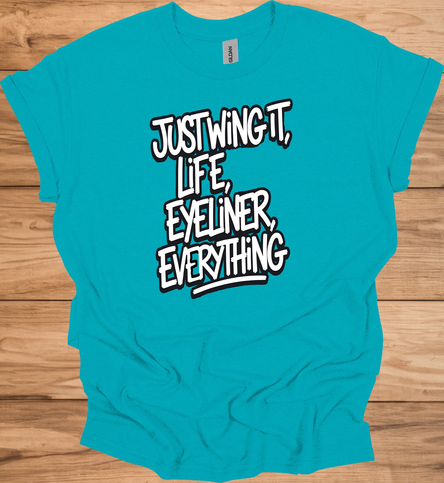 Just Wing It: Motivational Typography, Bold Black and White Design, Eyeliner and Life Quote - Graphic Tee Shirt