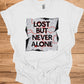 Urban Resilience: Lost but Never Alone, Grunge City Map Art, Typographic Street Design - Graphic Tee Shirt