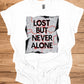 Urban Resilience: Lost but Never Alone, Grunge City Map Art, Typographic Street Design - Graphic Tee Shirt