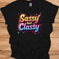 Sassy but Classy: 3D Typography Art, Colorful Gradient Design, Vibrant Digital Graffiti - Graphic Tee Shirt