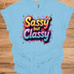 Sassy but Classy: 3D Typography Art, Colorful Gradient Design, Vibrant Digital Graffiti - Graphic Tee Shirt