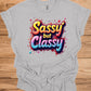 Sassy but Classy: 3D Typography Art, Colorful Gradient Design, Vibrant Digital Graffiti - Graphic Tee Shirt