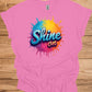 Shine On: Vibrant 3D Typography, Colorful Paint Splash Design, Motivational Graphic Art - Graphic Tee Shirt