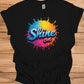 Shine On: Vibrant 3D Typography, Colorful Paint Splash Design, Motivational Graphic Art - Graphic Tee Shirt