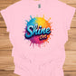 Shine On: Vibrant 3D Typography, Colorful Paint Splash Design, Motivational Graphic Art - Graphic Tee Shirt