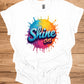 Shine On: Vibrant 3D Typography, Colorful Paint Splash Design, Motivational Graphic Art - Graphic Tee Shirt