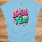 Spill the Tea!: Vibrant Graffiti Style Typography, Pink and Teal 3D Text Art, Modern Slang Phrase Graphic Design - Graphic Tee Shirt