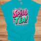 Spill the Tea!: Vibrant Graffiti Style Typography, Pink and Teal 3D Text Art, Modern Slang Phrase Graphic Design - Graphic Tee Shirt