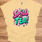 Spill the Tea!: Vibrant Graffiti Style Typography, Pink and Teal 3D Text Art, Modern Slang Phrase Graphic Design - Graphic Tee Shirt